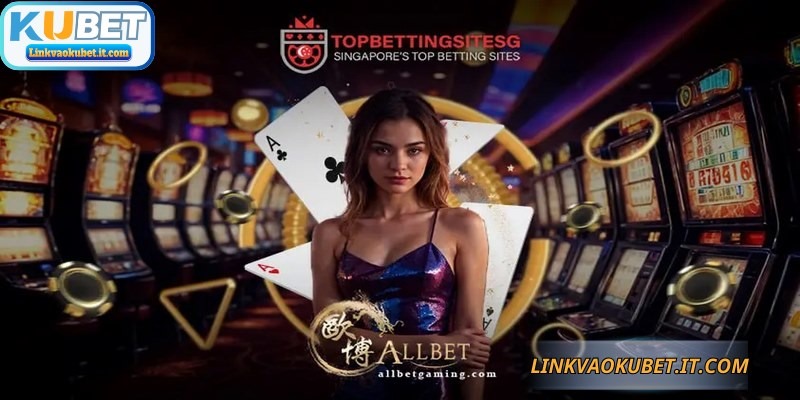 Allbet Gaming KUBET - Sảnh Casino Onine Đẳng Cấp Quốc Tế 2 Sự đa dạng và chất lượng trong từng trò là yếu tố thu hút bet thủ