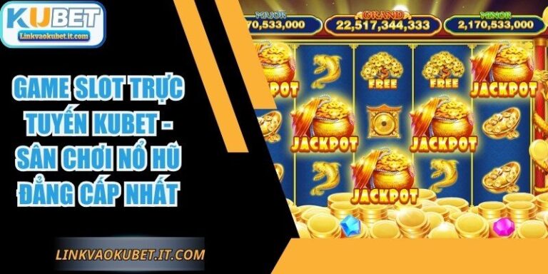 Game Slot Trực Tuyến KUBET