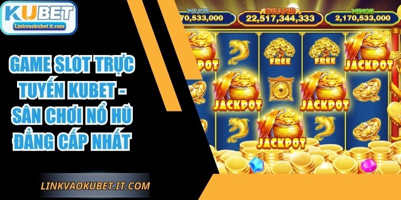 Game Slot Trực Tuyến KUBET